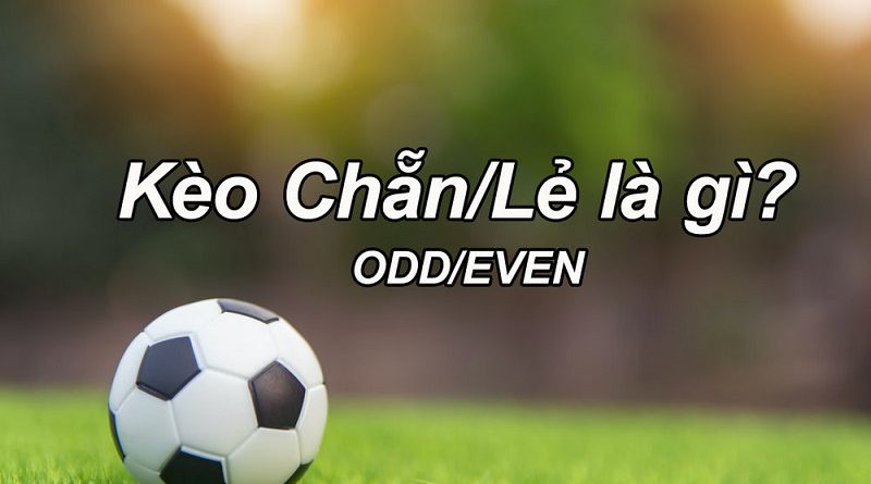 Nắm bắt mẹo cá cược kèo chẵn lẻ bóng đá thắng mọi trận đấu