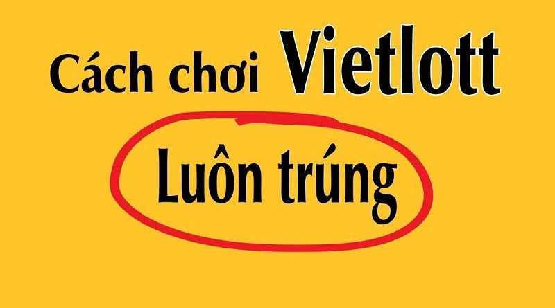 Phổ Biến Kinh Nghiệm Chơi Xổ Số Vietlott Cho Tân Thủ 