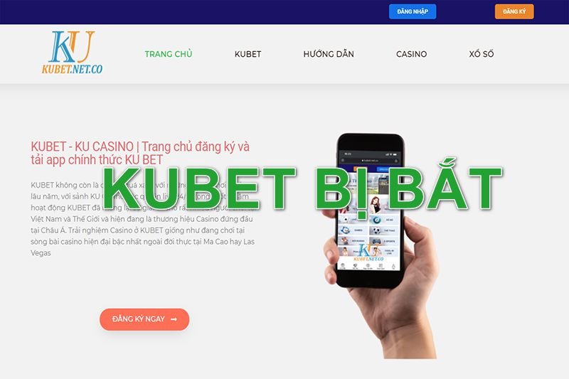 Kubet gặp phải bê bối không đáng có và tin đồn bị bắt 