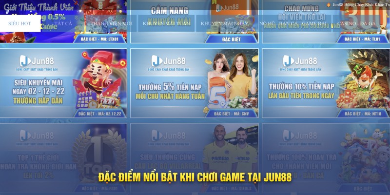 Đặc điểm nổi bật khi chơi game tại Jun88