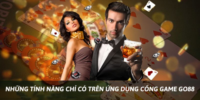 Chú thích: Những tính năng mới chỉ có tại Go88