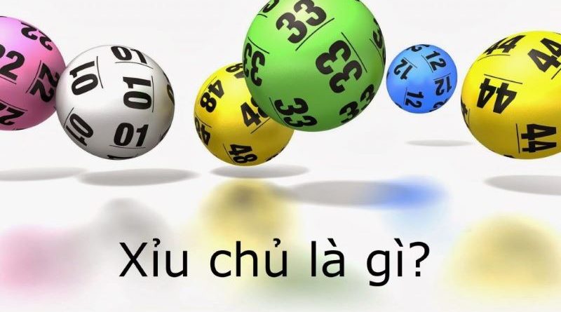 Xỉu Chủ Là Gì ? Hướng Dẫn Cách Chơi Xỉu Chủ Đơn Giản Nhất