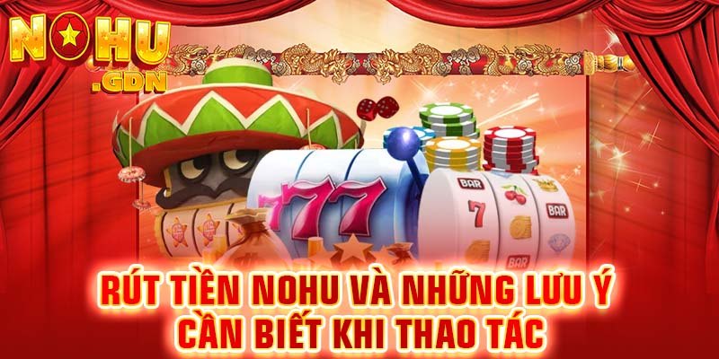 Mẹo rút tiền Nohu nhanh chóng