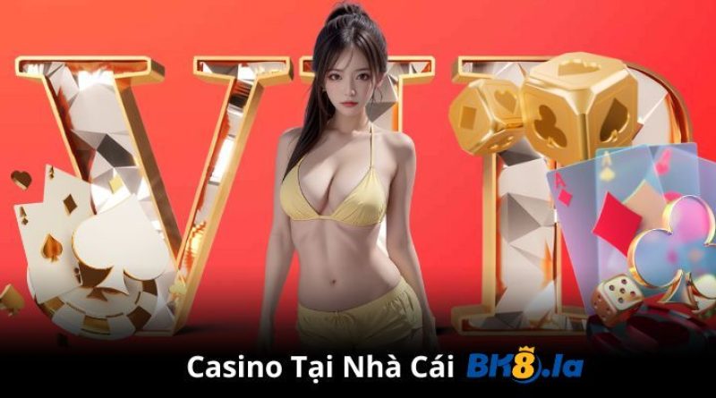 Sân Chơi Casino BK8 – Độ Hot Là Không Thể Cưỡng Lại