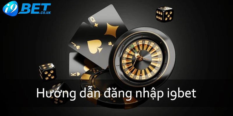 Hướng dẫn đăng nhập i9bet nhanh chóng cho người chơi 