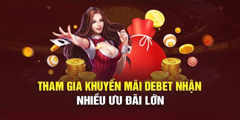 Lý do chính thu hút người chơi trải nghiệm khuyến mãi tại Debet