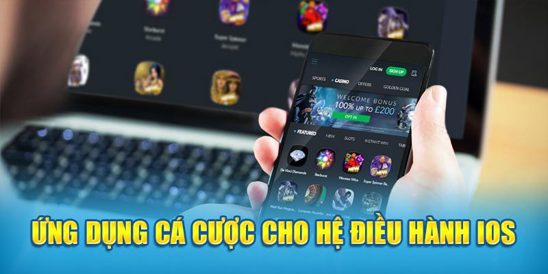 Ứng dụng cá cược cho hệ điều hành ios