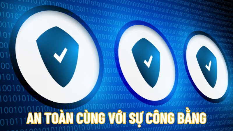 An toàn cùng với sự công bằng