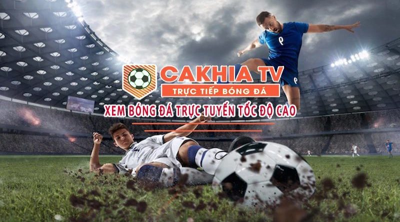 Cakhia-TV.fun – Web chuyên cung cấp livestream bóng đá