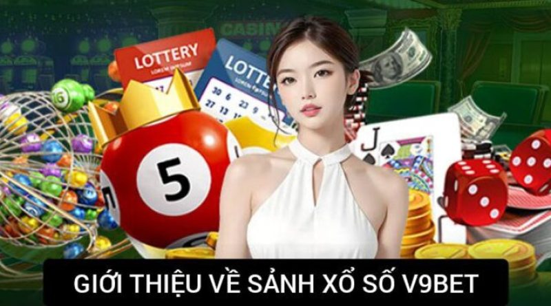 Xổ Số V9bet: Thiên Đường Làm Giàu Cho Những Ai Đam Mê Con Số