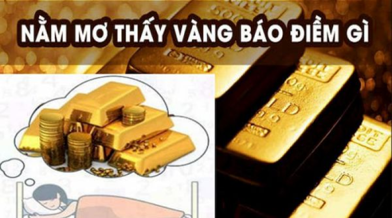 Sổ mơ thấy vàng – Những điềm báo tốt lành trong cuộc sống