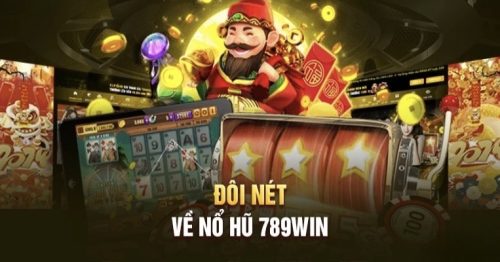 Nổ Hũ 789Win: Đặt cược nhỏ, rinh ngay tiền tỷ