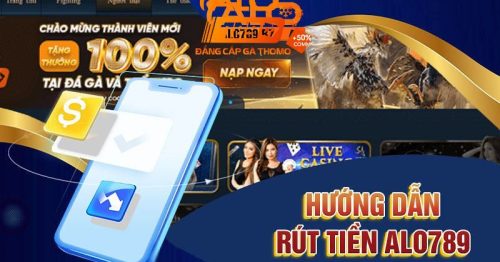 Rút Tiền ALO789: Hướng Dẫn Chi Tiết và Những Điều Cần Biết