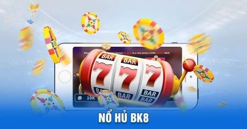 Nổ hũ BK8 – Sảnh cá cược đổi thưởng siêu hấp dẫn