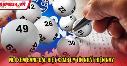 Xem Bảng Đặc Biệt XSMB – Bí Kíp Soi Cầu Chính Xác 