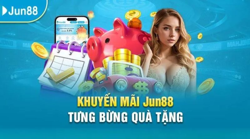Khuyến mãi Jun88 – Ưu đãi cực khủng cho thành viên mới lẫn cũ