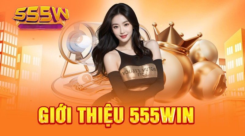 Giới thiệu nhà cái 555Win – Sân chơi uy tín bậc nhất hiện nay