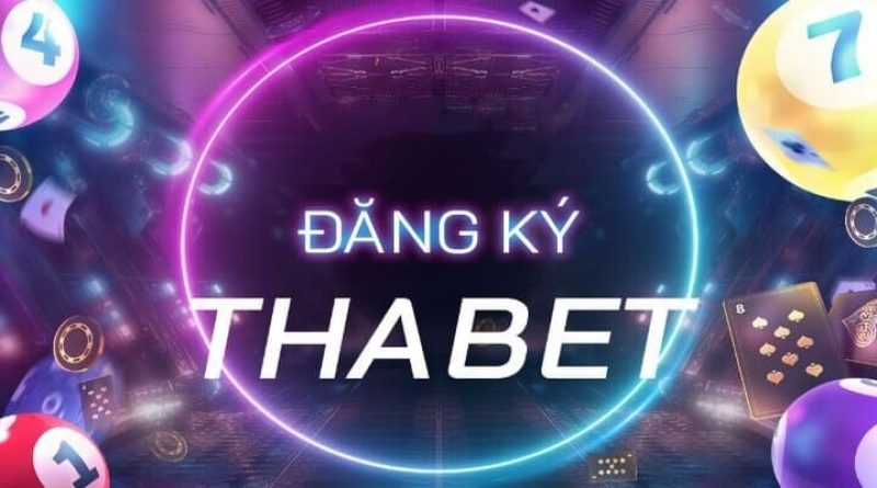 Đăng ký THABET – Thao tác đơn giản chỉ trong 1 phút