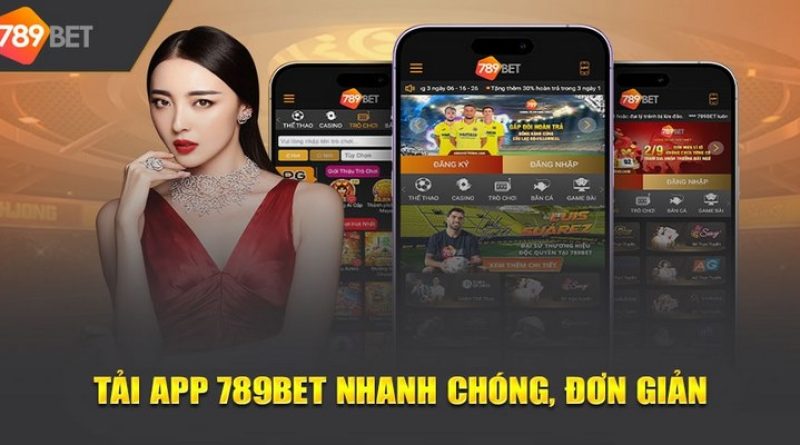 Tải app 789BET: Cá cược mọi lúc, mọi nơi siêu tiện lợi