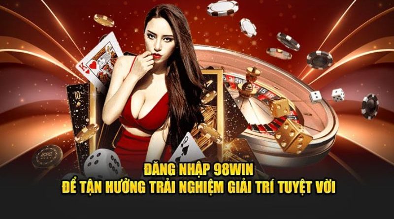 Đăng nhập 98win – Bước quan trọng để tham gia cá cược online