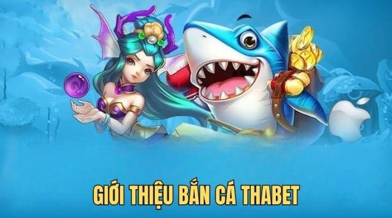 Bắn Cá THABET: Trải Nghiệm, Đánh Giá Và Những Điều Người Chơi Nên Biết