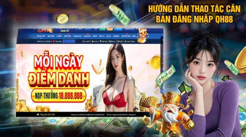 Hướng dẫn đăng nhập QH88 để nhận trọn ưu đãi từ nhà cái