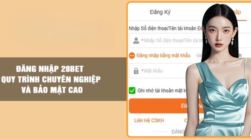 Cách đăng nhập 28BET giúp bảo mật tài khoản cá cược