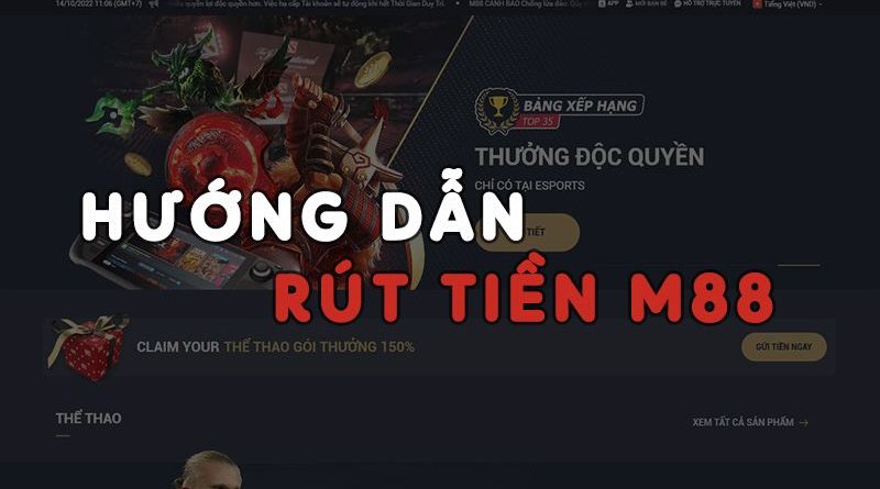 Hướng dẫn giao dịch rút tiền M88 nhanh chóng và an toàn